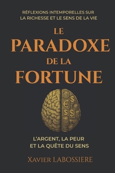 Paperback Le paradoxe de la fortune: l'argent, la peur et la quête du sens [French] Book