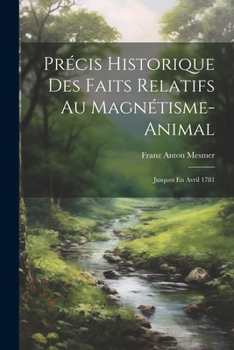 Paperback Précis Historique Des Faits Relatifs Au Magnétisme-animal: Jusques En Avril 1781 [French] Book