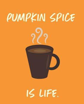 Paperback Pumpkin Spice Is Life Book