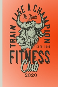 Train Like A Champion No Limits ESTD 1995 Fitness Club 2020: Great calendar 2020 for bodybuilder. Schedule your races. No more missing events with this notebook.