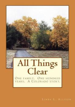 Paperback All Things Clear: One family, one hundred years - a Colorado story. Book