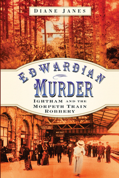 Paperback Edwardian Murder: Ightham and the Morpeth Train Robbery Book