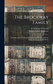 Hardcover The Brockway Family: Some Records of Wolston Brockway and His Descendants: Comp. for Francis E. Brockway Book