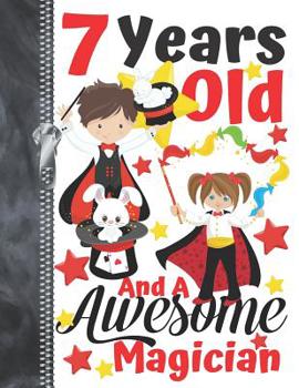 7 Years Old And A Awesome Magician: Magic Show Doodling & Drawing Art Book Sketchbook For Boys And Girls