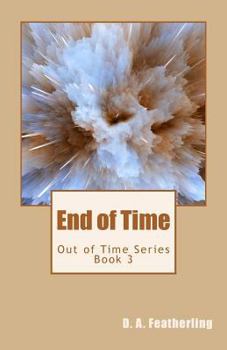 End of Time - Book #3 of the Out of Time