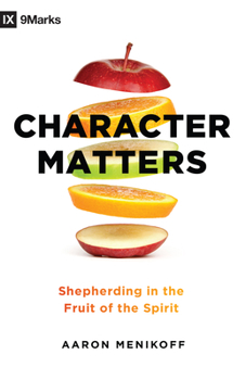 Paperback Character Matters: Shepherding in the Fruit of the Spirit Book