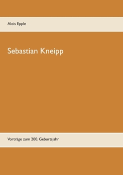 Paperback Sebastian Kneipp: Vorträge zum 200. Geburtsjahr [German] Book