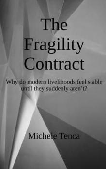 Paperback The Fragility Contract: Why do modern livelihoods feel stable-until they suddenly aren't? Book