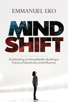 Paperback Mind Shift: Eradicate Limiting Beliefs, Building a Future of Greatness and Influence Book