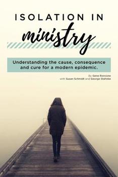 Paperback Isolation in Ministry: Understanding the cause, consequence and cure for a modern epidemic. Book