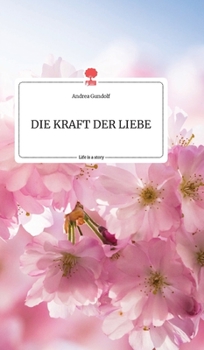 Hardcover DIE KRAFT DER LIEBE. Life is a Story - story.one [German] Book