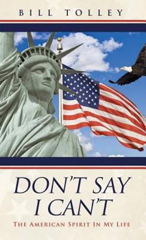 Hardcover Don't Say I Can't: The American Spirit In My Life Book