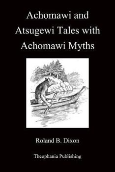Paperback Achomawi and Atsugewi Tales with Achomawi Myths Book