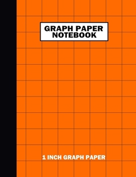 Paperback Graph Paper Notebook. 1 Inch Graph Paper: Grid Notebook/Grid Paper Journal 8.5x11 in. Orange Book