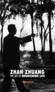 Hardcover Zhan Zhuang: The Art of Nourishing Life Book