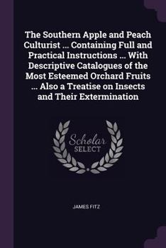 The Southern Apple and Peach Culturist ... Containing Full and Practical Instructions ..