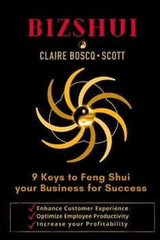 Paperback BizShui, 9 Keys to Feng Shui your Business for Success: Enhance Customer Experience, Optimize Employee Productivity, Increase your Profitability Book