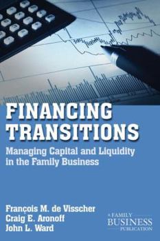 Paperback Financing Transitions: Managing Capital and Liquidity in the Family Business Book