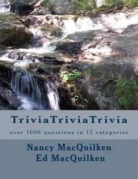 Paperback Trivia Trivia Trivia: Over 1,600 Questions in 12 Categories Book