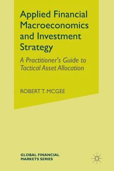 Paperback Applied Financial Macroeconomics and Investment Strategy: A Practitioner's Guide to Tactical Asset Allocation Book