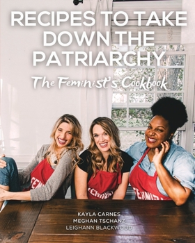 Paperback Recipes to Take Down the Patriarchy: The Feminist's Cookbook Book