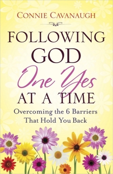 Paperback Following God One Yes at a Time: Overcoming the 6 Barriers That Hold You Back Book