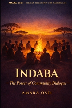 Indaba: The African Art of Inclusive Decision-Making: How to Run Meetings Where Everyone Is Heard (African Philosophy for Modern Life)