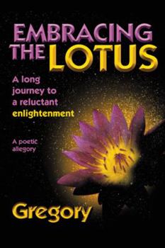 Paperback Embracing the Lotus: A Long Journey to a Reluctant Enlightenment Book