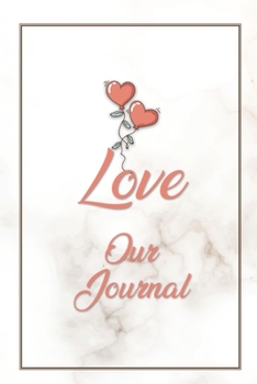 The Love Our Journal Love Journal for Couples: Fill In The Love Our Journal