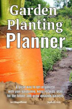 Paperback Garden Planting Planner: Garden Planter/Garden Planner/Journal/Log Book