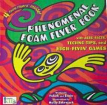 Hardcover Phenomenal Foam Flyer Book: With Aero-Facts, Techno-Tips, and High-Flyin' Games Book