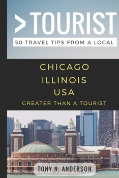 Paperback Greater Than a Tourist- Chicago Illinois USA: 50 Travel Tips from a Local Book