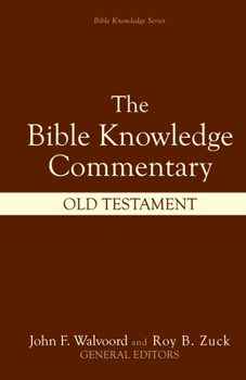 Bible Knowledge Commentary Old Testament: An Exposition of the Scriptures (Bible Knowledge) - Book #1 of the Bible Knowledge Commentary