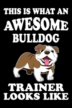 This is what an awesome Bulldog Trainer Looks Like: Funny Bulldog Training Log Book gifts. Best Dog Training Log Book gifts For Dog Lovers who loves ... Training Log Book Gifts is the perfect gifts.