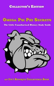 Paperback Omega Psi Phi Secrets: The Little Unauthorized History Study Guide Book