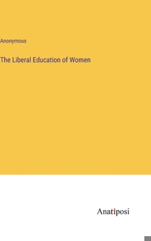 Hardcover The Liberal Education of Women Book