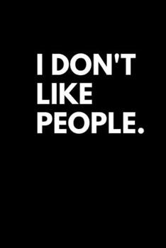 Paperback I Don't Like People: Anti-Social Introvert Diary/Journal/Notebook/Blank/Lined 6x9 200 Pages Book