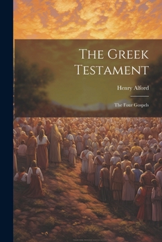 Paperback The Greek Testament: The Four Gospels Book