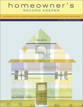 Paperback 'HOMEOWNER'S RECORD KEEPER: THE PERFECT PLACE TO KEEP TRACK OF HOME REPAIRS, MAINTENANCE, PLANS, DREAMS (PAST & PRESENT): THE PERFECT PLACE TO KEEP TR Book