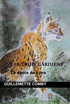 Paperback Les trois gardiens: Le choix du Lynx [French] Book