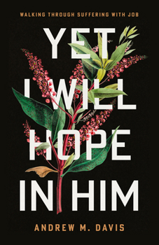 Paperback Yet I Will Hope in Him: Walking Through Suffering with Job Book