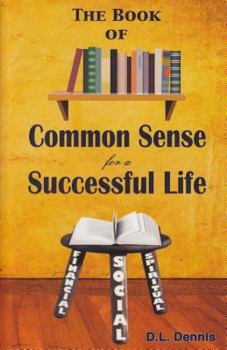 Paperback The Book of Common Sense for a Successful Life: Financial, Social, Spiritual Book