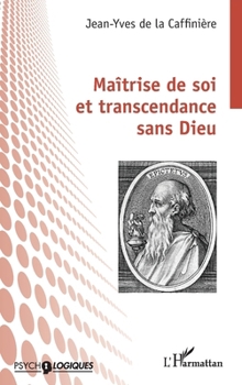 Maîtrise de soi et transcendance sans Dieu (Psycho-Logiques) (French Edition)