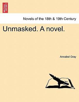 Unmasked. a Novel.