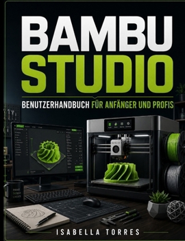 Paperback Bambu Studio Benutzerhandbuch Für Anfänger Und Profis [German] Book