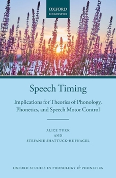 Hardcover Speech Timing: Implications for Theories of Phonology, Phonetics, and Speech Motor Control Book