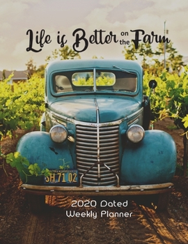 Life is Better on the Farm 2020 Dated Weekly Planner: Weekly and Monthly Journal and Appointment Tracker (2020 Planners)