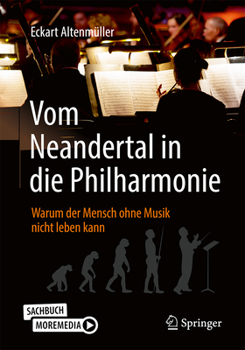 Hardcover Vom Neandertal in Die Philharmonie: Warum Der Mensch Ohne Musik Nicht Leben Kann [German] Book