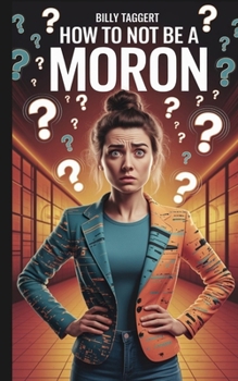 Paperback How to Not Be a Moron Book