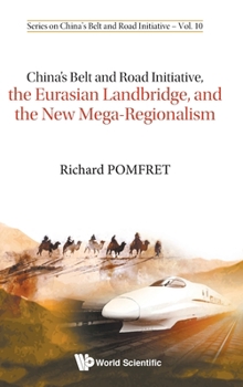 Hardcover China's Belt and Road Initiative, the Eurasian Landbridge, and the New Mega-Regionalism Book